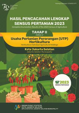 Complete Enumeration Results Of The 2023 Census Of Agriculture - Edition 2 Horticulture Individual Agricultural Holdings Jakarta Selatan Municipality