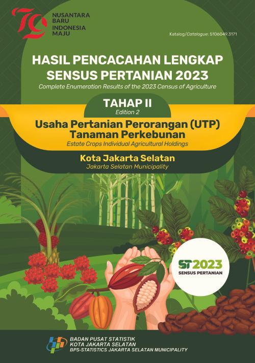 Complete Enumeration Results of the 2023 Census of Agriculture - Edition 2: Estate Crops Individual Agricultural Holdings Jakarta Selatan Municipality