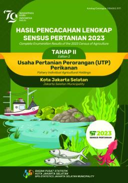 Complete Enumeration Results Of The 2023 Census Of Agriculture - Edition II Fishery Individual Agricultural Holdings Jakarta Selatan Municipality