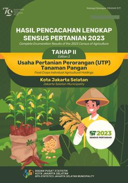 Complete Enumeration Results Of The 2023 Census Of Agriculture - Edition 2 Food Crops Individual Agricultural Holdings Jakarta Selatan Municipality